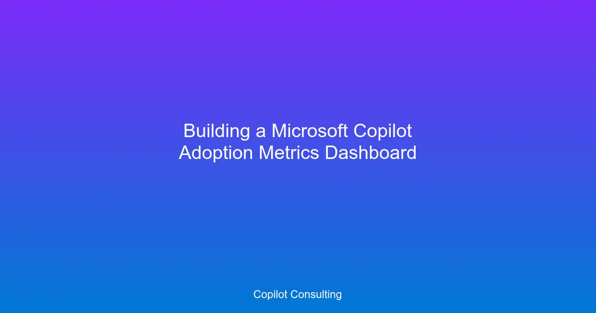 Building a Microsoft Copilot Adoption Copilot Consulting