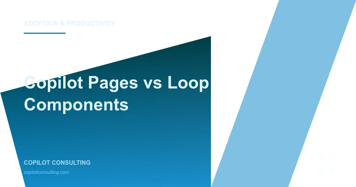 Hero image for Copilot Pages vs Loop Components: When Enterprises Should Use Which