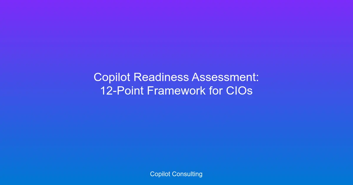Hero image for Copilot Readiness: 12-Point CIO Framework