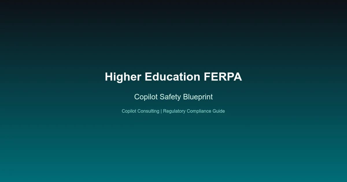Hero image for Copilot Safety Blueprint: Higher Education FERPA