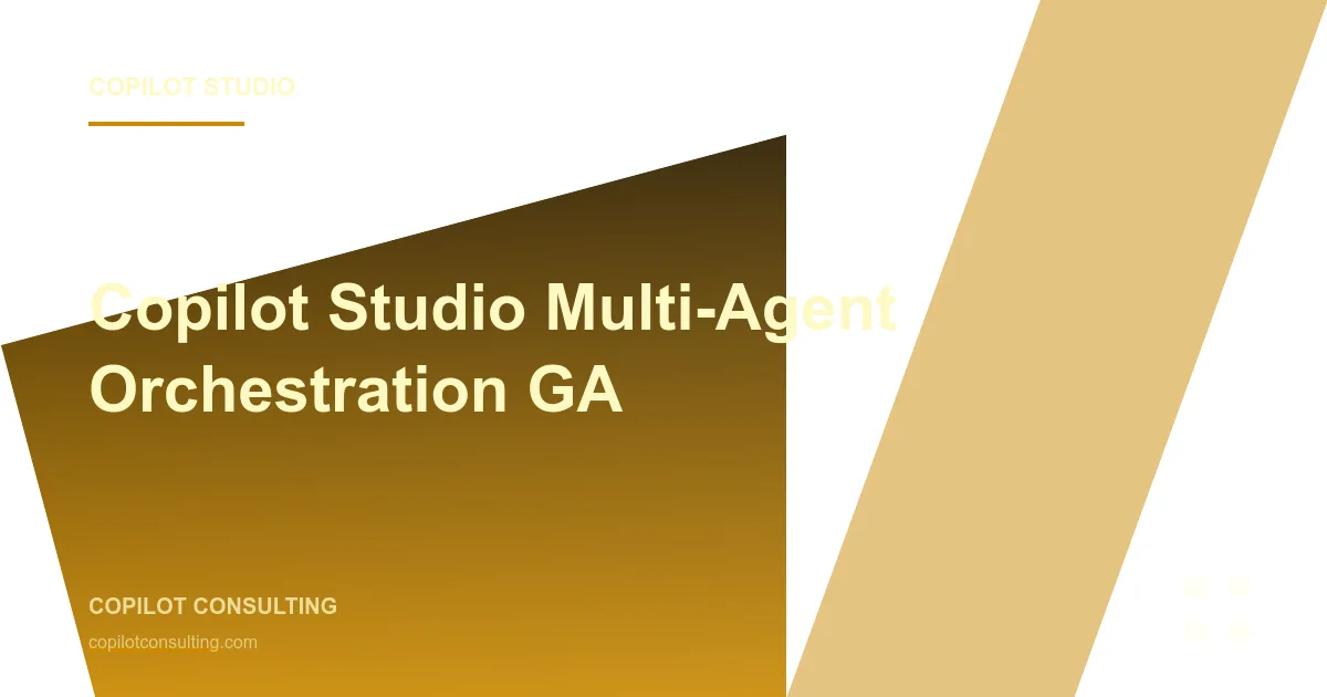 Hero image for Copilot Studio Multi-Agent Orchestration Reaches General Availability: The Enterprise Playbook