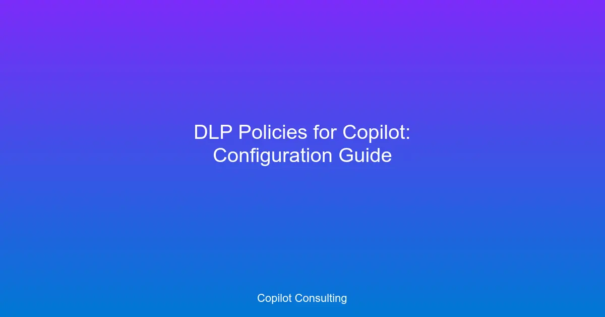 Hero image for DLP Policies for Microsoft Copilot: Configuration Guide