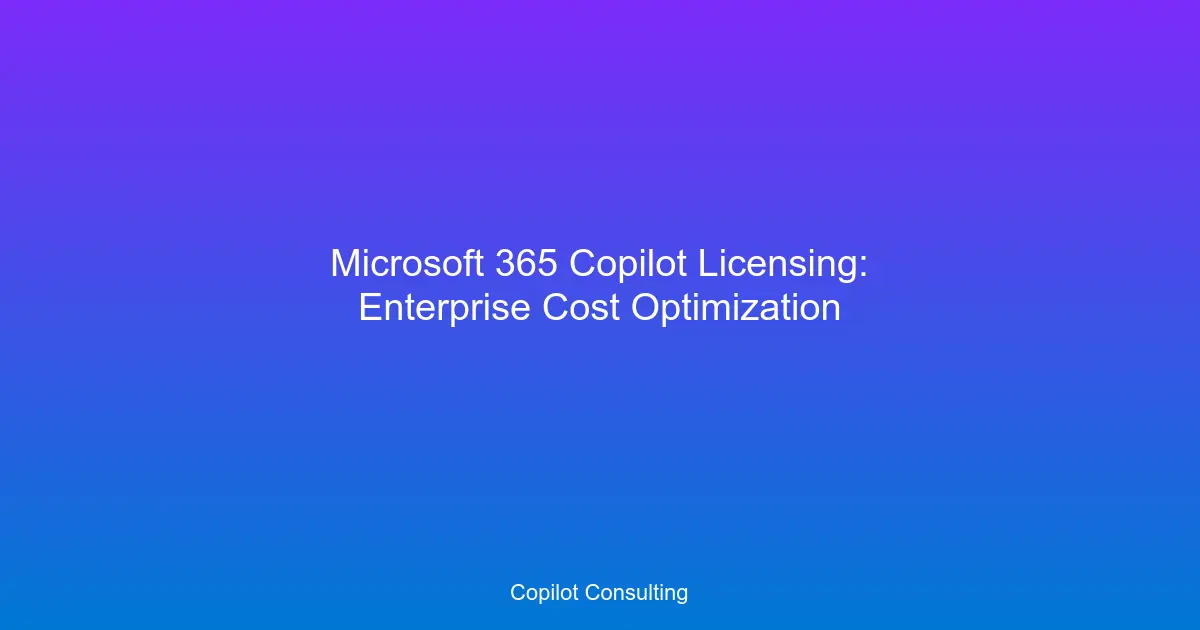 Hero image for Microsoft 365 Copilot Licensing Guide: Enterprise Cost Optimization