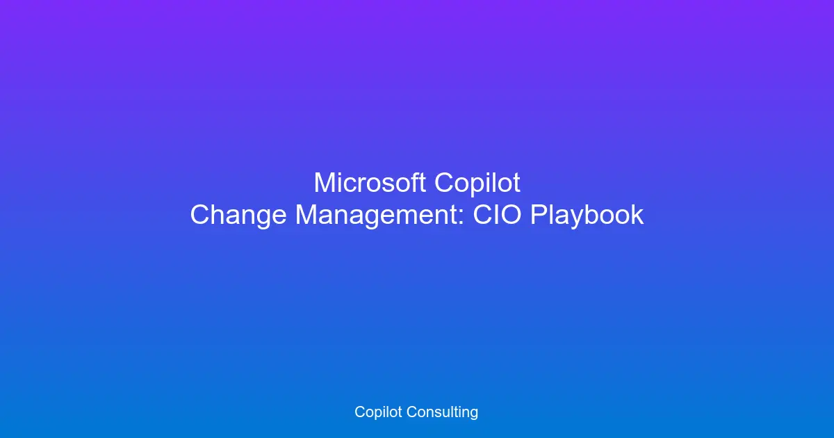 Hero image for Microsoft Copilot Change Management: A CIO's Playbook