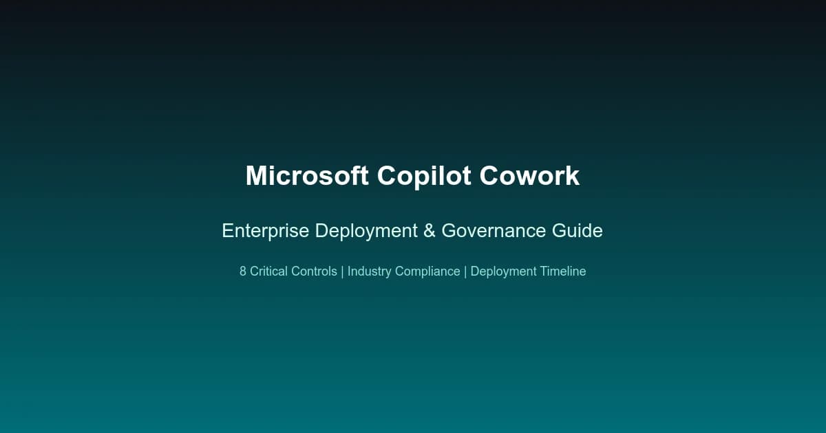 Hero image for Microsoft Copilot Cowork: Enterprise Deployment & Governance Guide