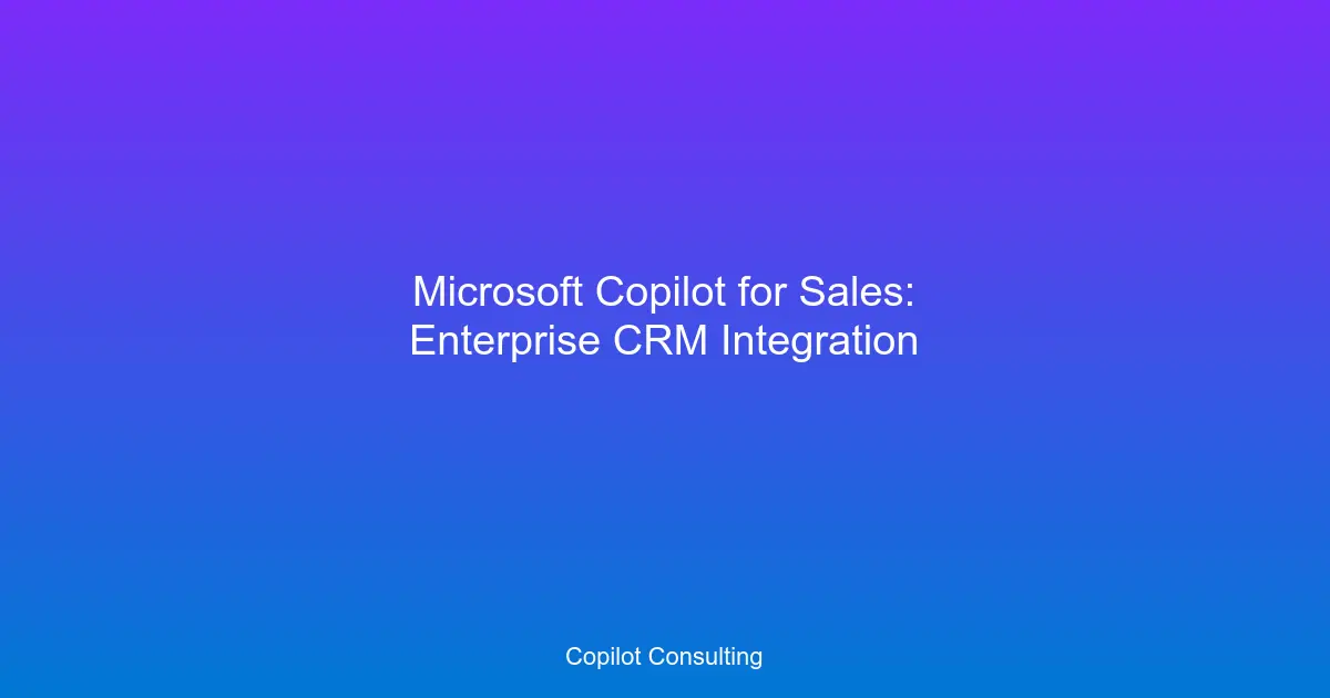 Hero image for Microsoft Copilot for Sales: Enterprise CRM Integration Guide