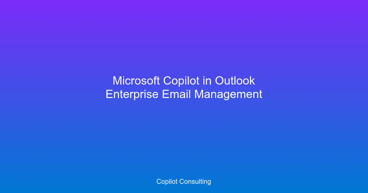Hero image for Microsoft Copilot in Outlook: Enterprise Email Management and AI Governance