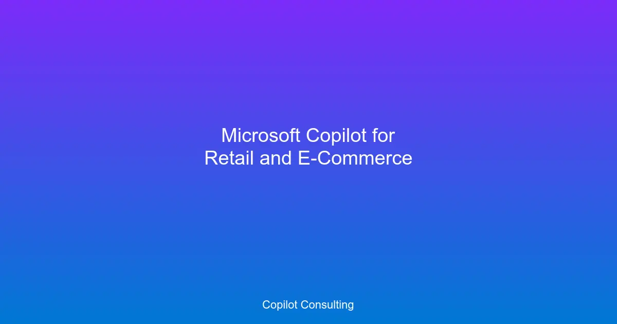 Hero image for Microsoft Copilot for Retail and E-Commerce: Enterprise Deployment Guide