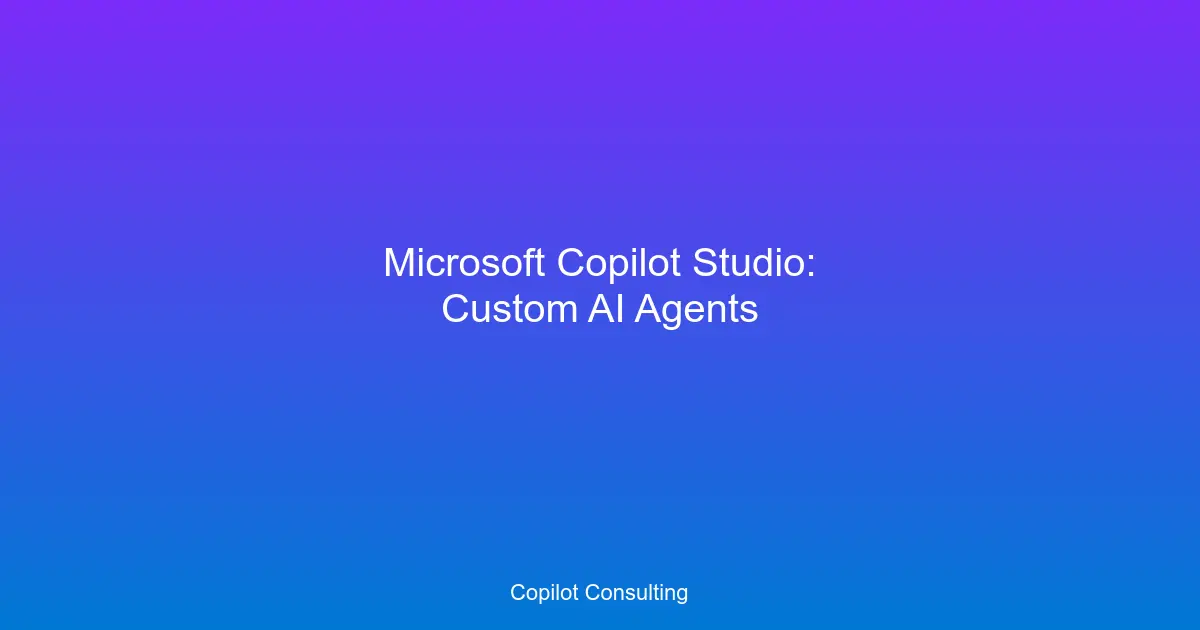 Hero image for Microsoft Copilot Studio: Building Custom AI Agents for Enterprise