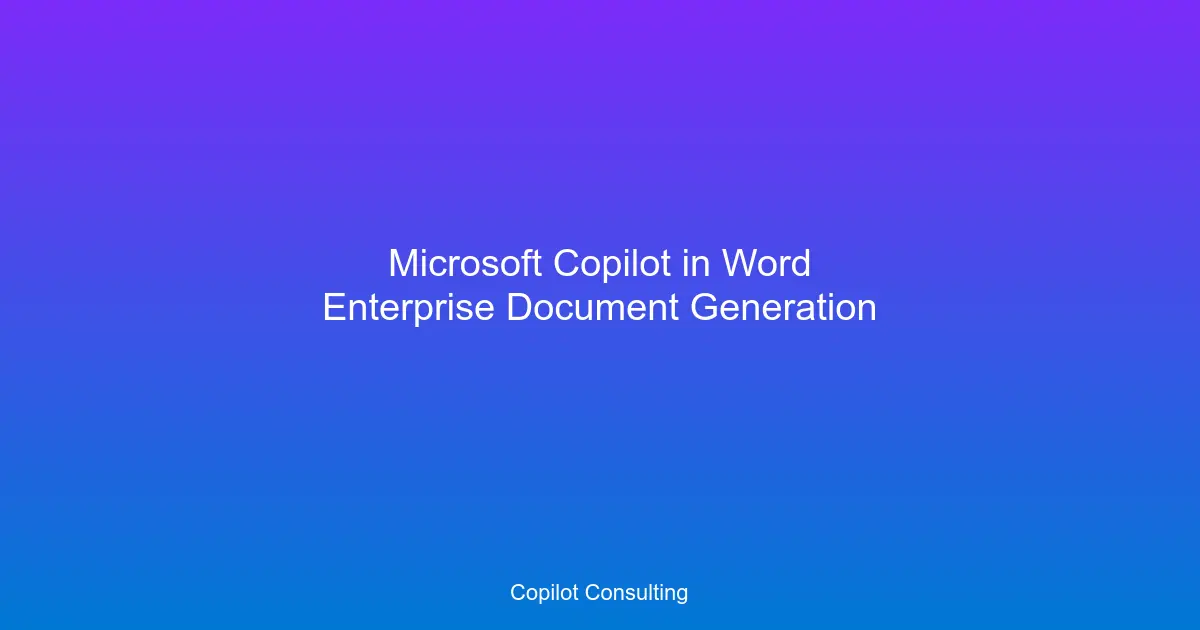 Hero image for Microsoft Copilot in Word: Enterprise Document Generation and Governance