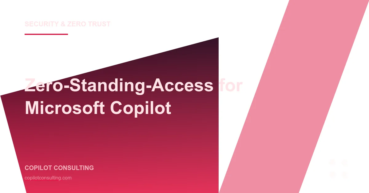 Hero image for Zero-Standing-Access for Microsoft Copilot: Just-in-Time Permissions for AI